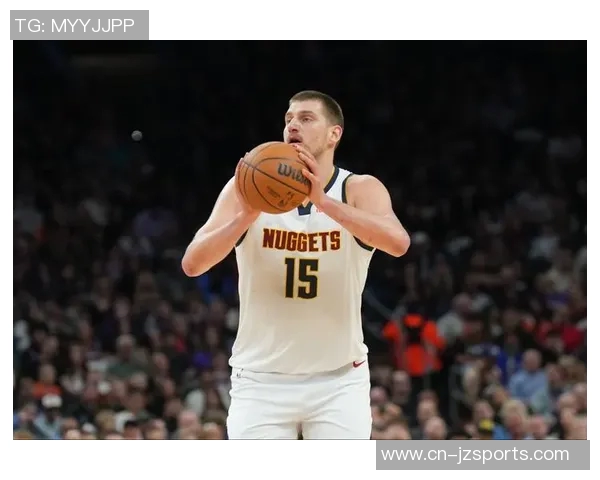 约基奇底线运球转身秀技艺精妙甩传助攻令人惊叹