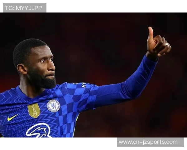 吕迪格未来去向仍存变数皇马与球员尚未达成最终协议 吕迪格未来去向仍存变数皇马与球员尚未达成最终协议